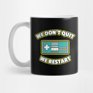 We Don't Quit We Restart Mug